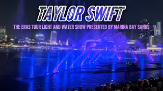 TAYLOR SWIFT | THE ERAS TOUR LIGHT AND WATER SHOW​​ PRESENTED BY MARINA BAY SANDS