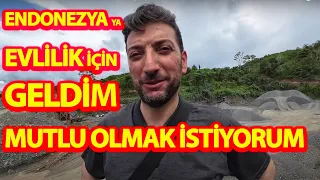 ENDONEZYA YA EVLİLİK İÇİN GELDİM-MUTLU OLMAK İSTİYORUM!