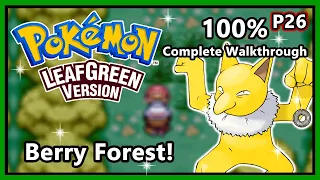 Pokemon LeafGreen - 100% Complete Walkthrough - Part 26 | Berry Forest! (Two Island & Three Island)