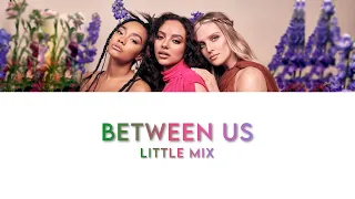 Little Mix - Between Us (Color Coded Lyrics)