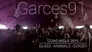 GLASS ANIMALS - GOOEY  [LIVE Coachella 2015 ]