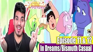 Steven Universe Future Ep 11 & 12: In Dreams/Bismuth Casual Reaction