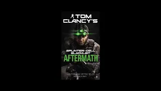 Tom Clancy's Splinter Cell Blacklist Aftermath: Full Unabridged Audiobook