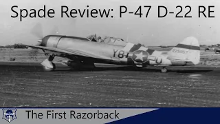 War Thunder: Spade Review, P-47 D-22 RE. The First Razorback Thunderbolt!