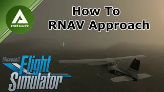 Microsoft Flight Simulator 2020 - How To RNAV Approach - Approach Charts For Beginners