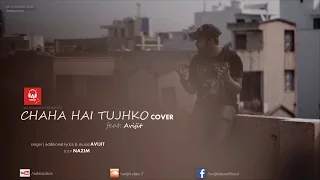 Chaha hai tujhko ( COVER ) feat. Avijit | Official Video | AD Studios