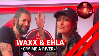 Ehla et Waxx interprètent "Cry Me a River" en live dans Foudre