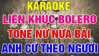 Liên Khúc Bolero Tone Nữ Dễ Hát  -   Karaoke Anh Cứ Theo Người  -   Karaoke Lâm Organ   -   Beat Mới