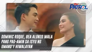 Dominic Roque, Bea Alonzo wala pang pag-amin sa isyu ng umano'y hiwalayan | TV Patrol