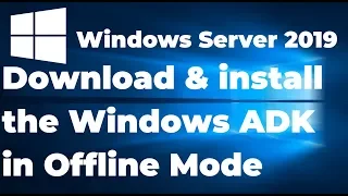 4. How to Download and Install the Windows 10 ADK (Offline)