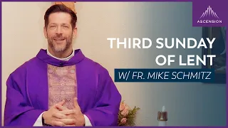 Third Sunday of Lent - Mass with Fr. Mike Schmitz