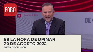 Es la Hora de Opinar - Programa Completo: 30 de Agosto 2022