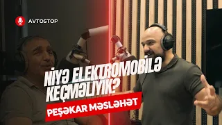 Niyə elektromobilə keçməliyik? | Elçin Abbasov | AvtoPodkast