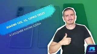 Xiaomi 12X, 12 és 12 Pro teszt | A legújabb Xiaomi széria