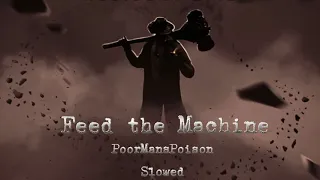Feed the Machine FoodMansPoison (Slowed)