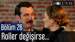 Dolunay 26. Bölüm (Final) - Roller Değişirse...