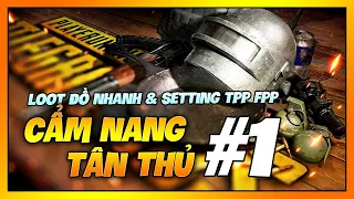 CẨM NANG TÂN THỦ PUBG #1 | CÁCH LOOT ĐỒ NHANH & SETTINGS FPP ! Nam Art