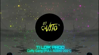 T! LO!K PROD - Cuffy Gang (FULL AUDIO 2021)