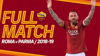 L'ULTIMA PARTITA DI DANIELE DE ROSSI ALLA ROMA | ROMA v PARMA, 2018-19 | FULL MATCH