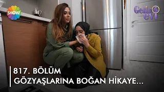 Neşe gelinin hikayesi herkesi gözyaşlarına boğdu! | @gelinevi 817. Bölüm