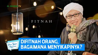 Difitnah Orang, Bagaimana Menyikapinya ? - Buya Yahya Menjawab