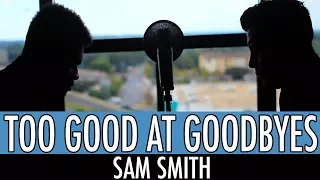 Too Good At Goodbyes - Sam Smith