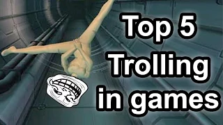 Top 5 - Trolling in games