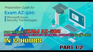 #1 How to pass Exam AZ-500 Microsoft Azure Security Engineer Associate in 12 hours Part 1/2