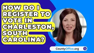 How Do I Register to Vote In Charleston, South Carolina? - CountyOffice.org