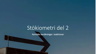 Stökiometri: del 2 (av 3), kemiska reaktioner