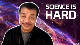 Neil deGrasse Tyson Explains Why Science Is Hard