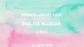 Endless Alleluia - Amanda Lindsey Cook (Lyrics)