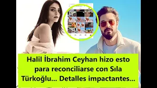 Halil İbrahim Ceyhan did this to reconcile with Sıla Türkoğlu... Shocking details...