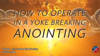 How To Operate In A Yoke Breaking Anointing  - Dr. Kevin Zadai