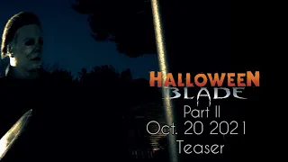 Halloween Blade Part ll: A Halloween Fan Film - Evil Rises (Free on YouTube on October 20, 2021)