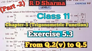 RD Sharma Class 11th Ex 5.3 Solutions |Chapter 5 (Trigonometric Function ) | From Q.2 to Q.5