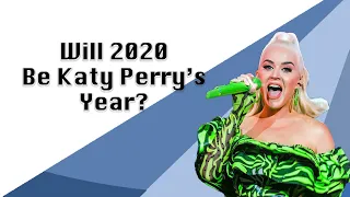 Will 2020 Be Katy Perry's Year?