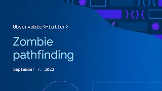 Observable Flutter: Zombie pathfinding