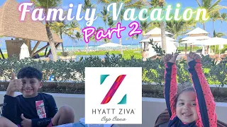 Hyatt Ziva Cap Cana | Family Vacation Part 2 | Club Access | Fun Water Park | Restaurants | Beach