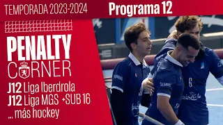 'VOLVEMOS CON LA SEGUNDA VUELTA' J12 +' SUB16 | PROGRAMA  12 PENALTY CORNER TV | Temp 23-24