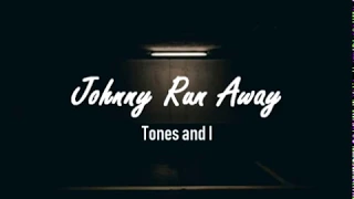 Johnny Run Away Lyrics - Tones and I