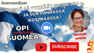 Opi suomea! Mistä sä tykkäät Suomessa ja sun vanhassa kotimaassa? (Intermediate)