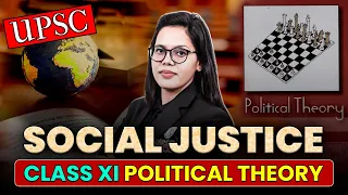 Social Justice | Class 11 NCERT Political Theory | Polity for UPSC CSE | UPSC Wallah