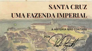 Santa Cruz, uma fazenda imperial no Rio de Janeiro