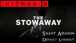 Hitman 3 - Elusive Target - The Stowaway Year 2 -  Silent Assassin with Default Loadout