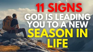 11 Signs God Is Leading You To a NEW Season In Life (Christian Motivation)