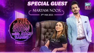 The Night Show with Ayaz Samoo | Maryam Noor | Episode 9 - 3rd February 2023 | ARY Zindagi