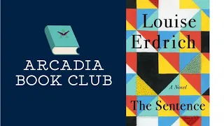 The Arcadia Book Club discusses, "The Sentence" by Louise Erdrich