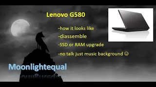 Lenovo G580 - disassemble an old laptop for HDD and RAM upgrade and make it usable