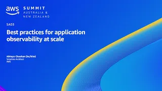 AWS Summit ANZ 2023: Best practices for application observability at scale | AWS Events